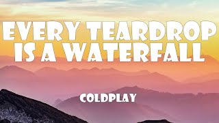 Coldplay - Every Teardrop Is A Waterfall (Lyrics)