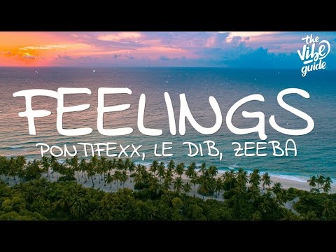Pontifexx, Le Dib, Zeeba - Feelings (Lyrics)