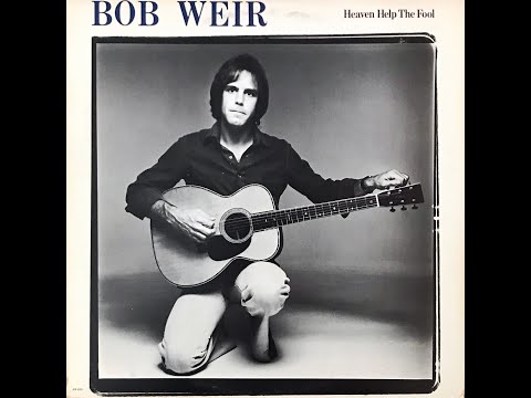 Bob Weir - Heaven Help The Fool - full album