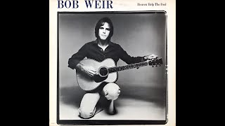 Bob Weir - Heaven Help The Fool - full album