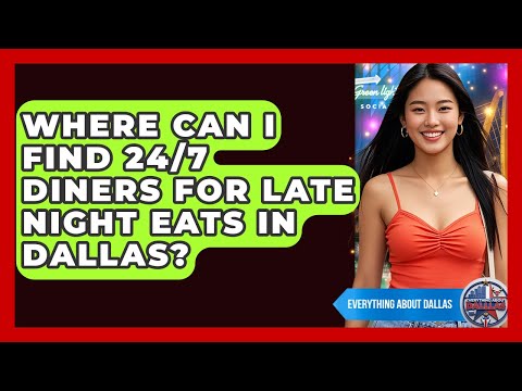 Where Can I Find 24/7 Diners For Late Night Eats In Dallas? - Everything About Dallas