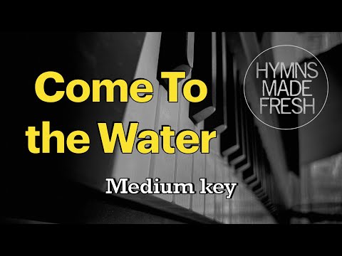 Come To the Water (John Foley) PIANO instrumental with LYRICS