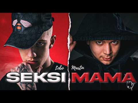 LOBO X MARTIN - SEKSI MAMA🍒