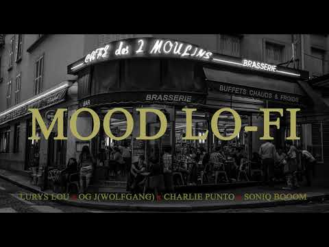 MOOD LO FI - LURYS LOU X OG J(WOLFGANG) X CHARLIE PUNTO X SONIQ BOOOM