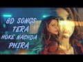 8D AUDIO TERA HOKE NACHDA PHIRA AAYUSH SHARMA
