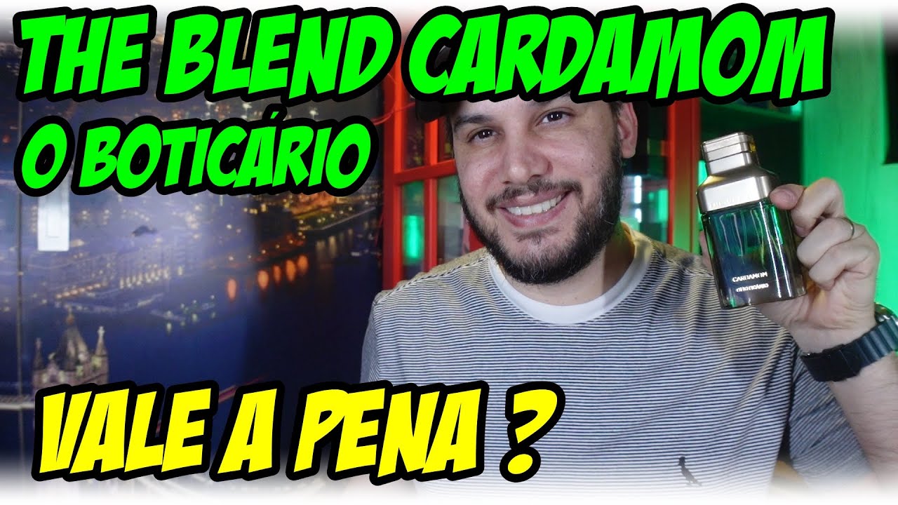 NOVO THE BLEND CARDAMOM - O BOTICÁRIO RESERVOU O MELHOR P/ O FINAL