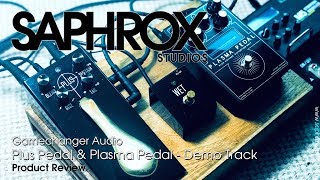 Saphrox Studios - Gamechanger Audio - Plus Pedal &amp; Plasma Pedal - Demo Track