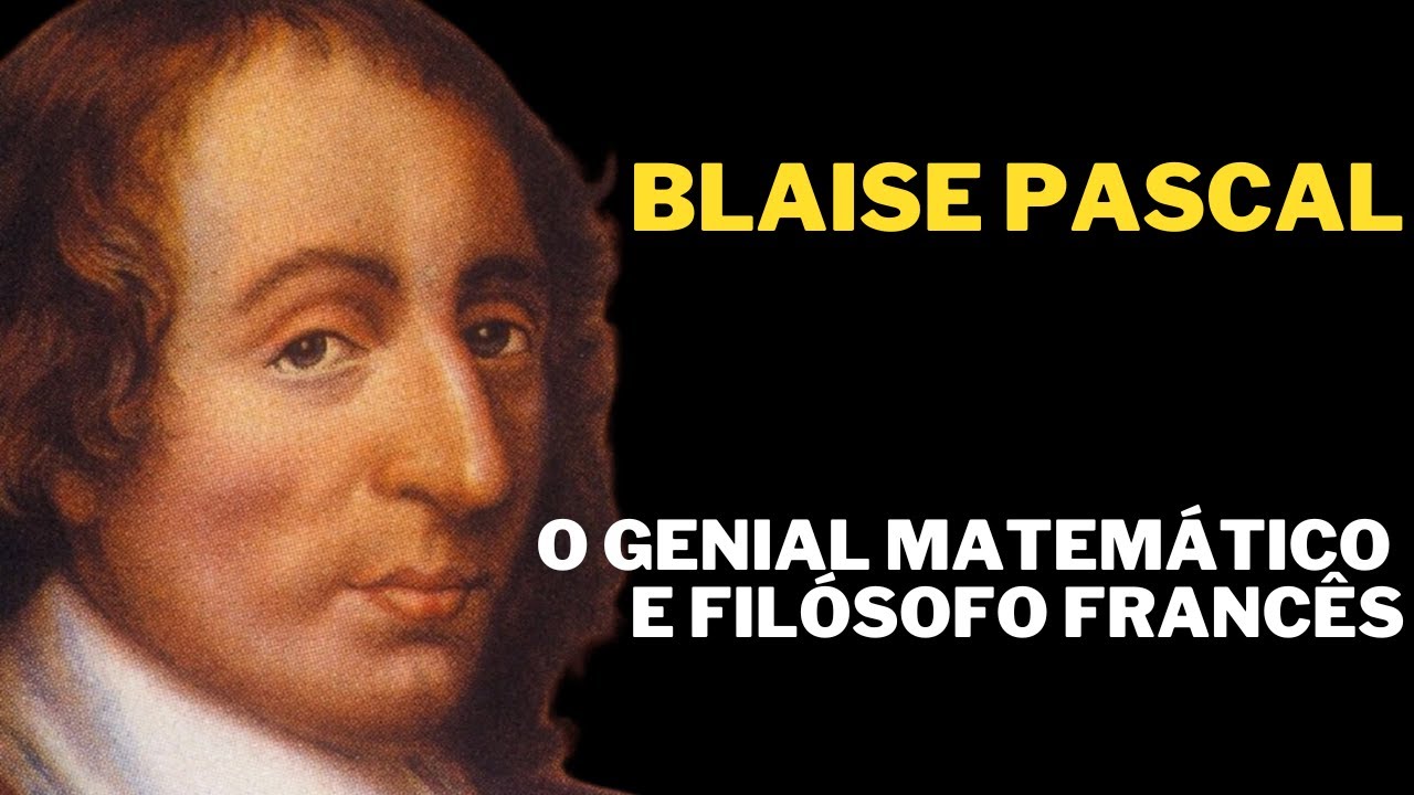 Blaise Pascal: O Genial Matemático e Filósofo Francês