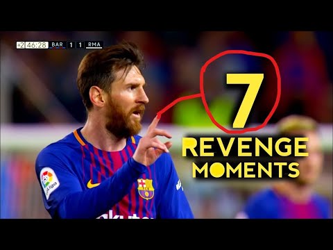 7 Greatest Messi Revenge Moments