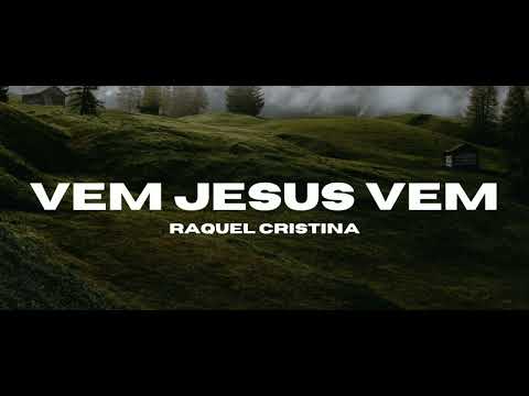 Vem Jesus Vem (Come Jesus Come) - Raquel Cristina (Cover) COM LETRA