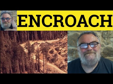 🔵 Encroach Meaning - Encroach On Definition - Encroachment Examples - Encroach Encroachment