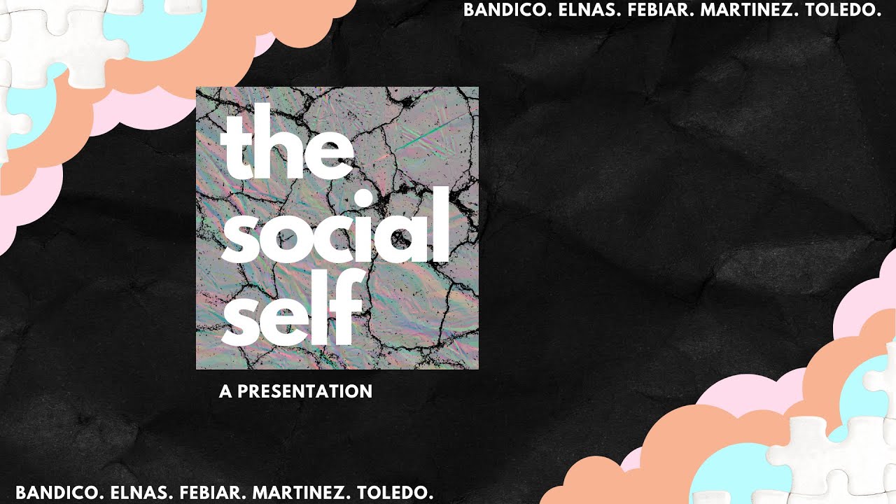 The Social Self  - GROUP J (GE 1 - Understanding The Self)