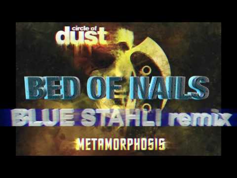 Circle of Dust - Bed of Nails (Blue Stahli remix)