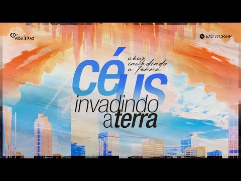 Céus Invadindo a Terra - SALT WORSHIP
