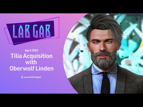 Second Life's Lab Gab - Tilia Acquisition with Oberwolf Linden