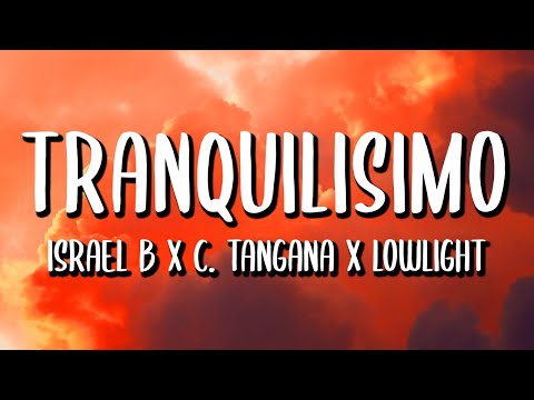Israel B x C. Tangana x Lowlight - Tranquilisimo (Letra/Lyrics)