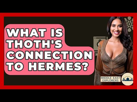 What Is Thoth's Connection To Hermes? - Middle East Explorers