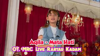 Download lagu Aqila - Mata Hati || Penyanyi Cilik Lubuk Pandan Bintang Tamu Live Rantau Kadam OT.MRC Maur Muratara mp3