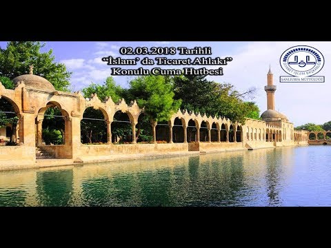 02.03.2018 Tarihli "İslam' da Ticaret  Ahlakı" Konulu Hutbe Seslendirmesi