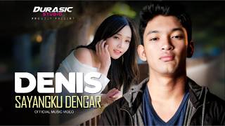 Download lagu SAYANGKU DENGAR - DENIS |  MUSIC VIDEO | DURASIC STUDIO mp3
