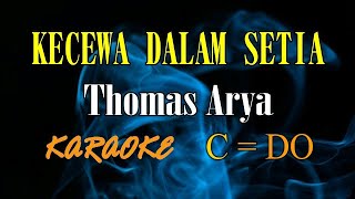 Download lagu KECEWA DALAM SETIA KARAOKE THOMAS ARYA (C=DO) mp3