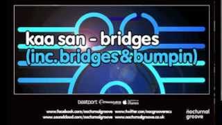 Kaa San - Bridges (Inc. Bridges & Bumpin) : Nocturnal Groove