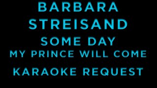 Barbra Streisand - Some Day My Prince Will Come • KARAOKE