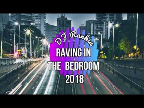 DJ Rankin - Raving In The Bedroom 2018