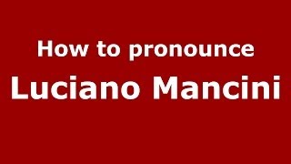How to pronounce Luciano Mancini
