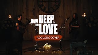 How Deep Is Your Love (Acoustic cover) | The Distance