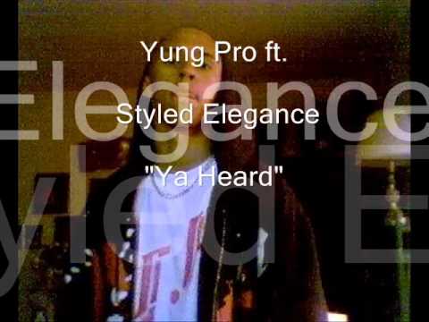 Ya heard - Yung Pro ft. Styled elegance