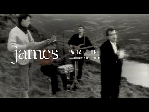 JAMES - What For (Official Music Video)