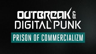 Outbreak & Digital Punk - Prison of Commercializm