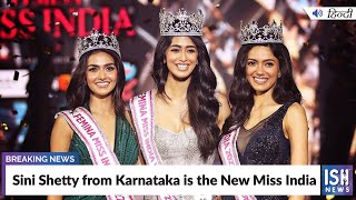 Sini Shetty from Karnataka is the New Miss India