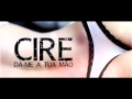 Cire - Dá me a Tua Mão 