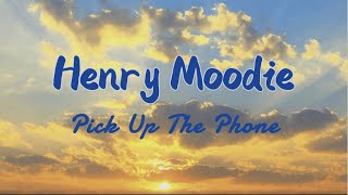 Download lagu Henry Moodie - Pick up the phone Lyrics 【儘管打給我吧！】中文歌詞 mp3
