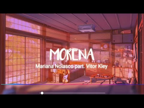 Morena - Mariana Nolasco part. Vitor Kley //lyrics
