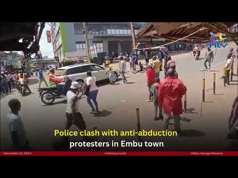 Police clash with anti-abduction protesters in Embu town