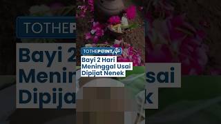 Bayi Usia 2 Hari Meninggal Dunia Usai Dipijat Nenek Buyutnya, Sang Nenek Tak Merasa Bersalah