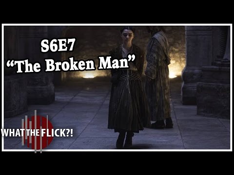 Game Of Thrones Season 6 Episode 7 "The Broken Man" In-Depth Review