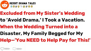 Excluded from My Sister’s Wedding to ‘Avoid Drama,’ Now They Want Me To Pay... - Best Reddit Stories