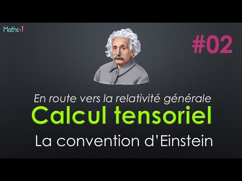Calcul tensoriel : 2. La convention d'Einstein + PDF