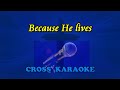 Because He lives- karaoke backing, by Allan Saunders