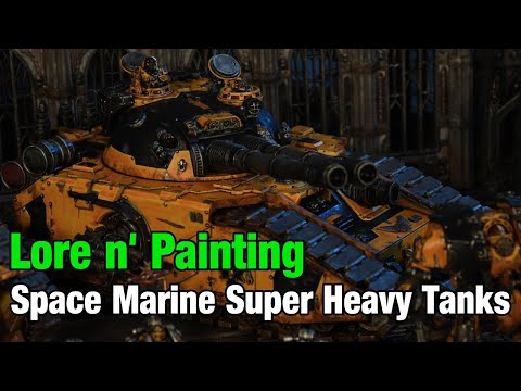 Lore n' Paint - Space Marine Super Heavy Tanks of the Horus Heresy