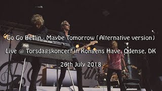 Go Go Berlin - Maybe Tomorrow (Alternative Version) - Live @ Torsdagskoncert, Odense, DK - 2018