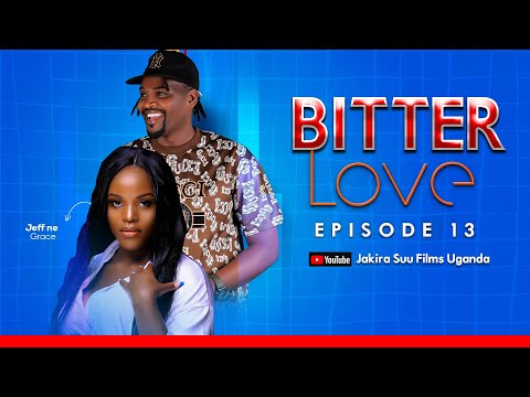 Bitter Love Episode 13 | Hope ne Victor, Kiwedde - Jakira Suu FIlms.