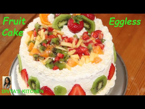 Eggless Fresh Fruit Cake Recipe | Fresh Fruit Cake With Whipped Cream |  Divya's Kitchen