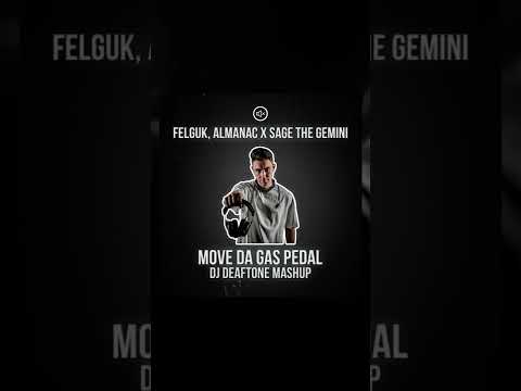 Move Da Gas Pedal (DJ Deaftone Mashup) - Felguk, Almanac x Sage The Gemini