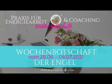 Wochenbotschaft der Engel vom 28.06.-04.07.2021 ☀️☀️☀️ Energieorakel