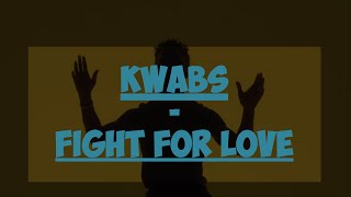 Kwabs - Fight For Love [with Lyrics]
